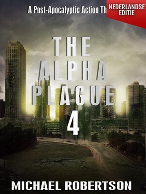 cover image of The Alpha Plague 4 (Nederlandse editie)--A Post-Apocalyptic Action Thriller